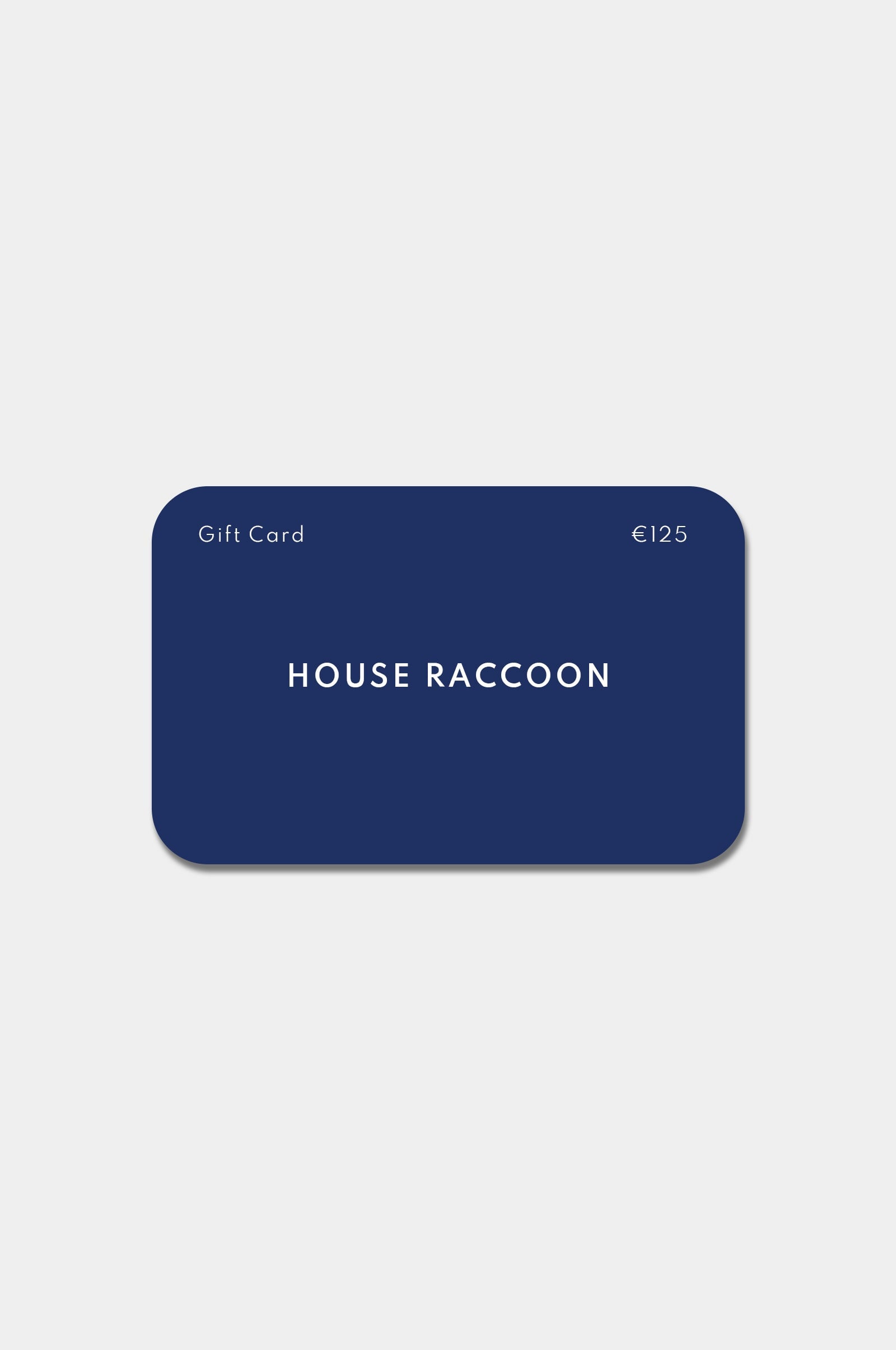 Geschenkgutschein House Raccoon Geschenkgutschein House Raccoon €125.00 