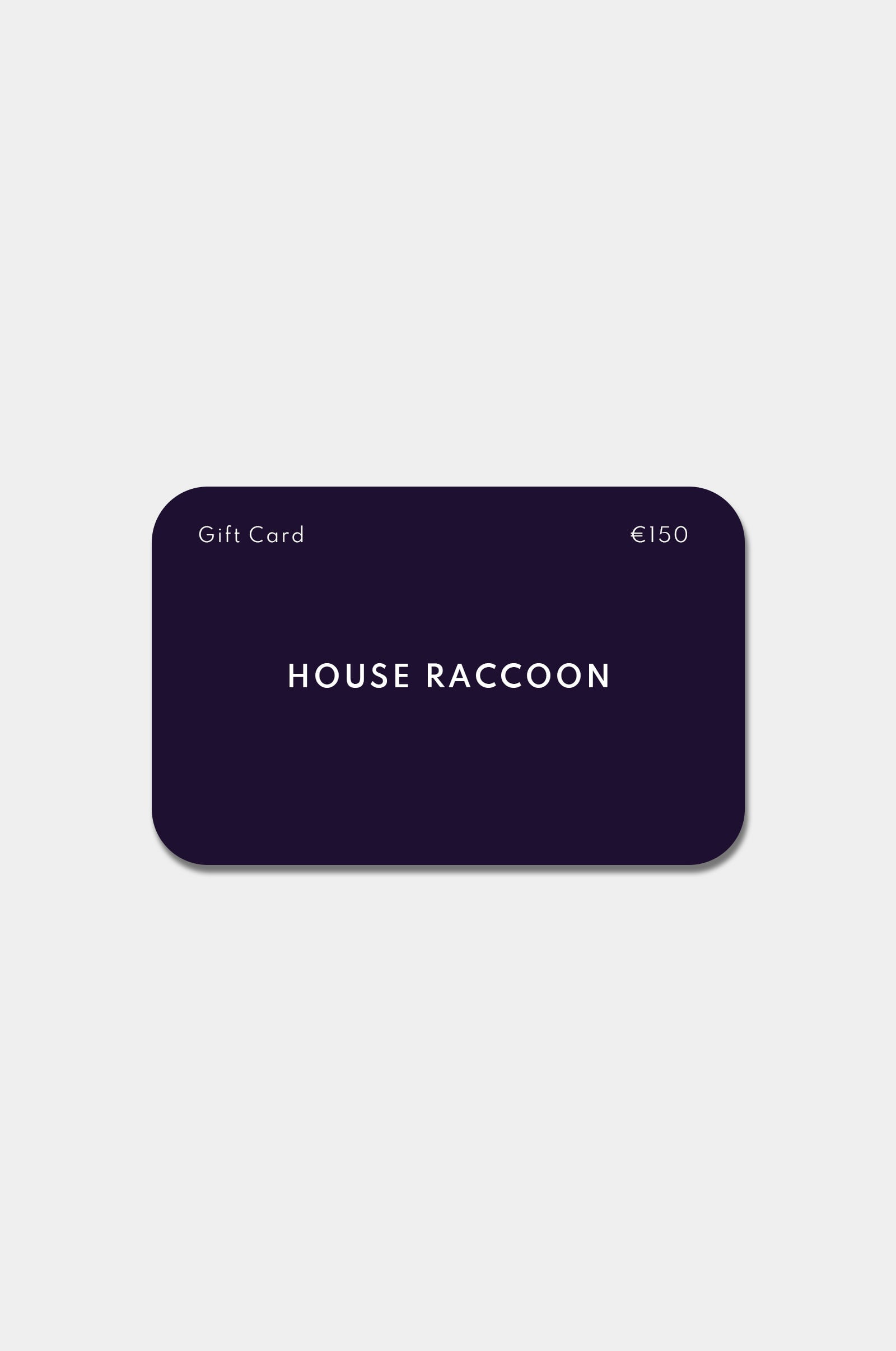 Geschenkgutschein House Raccoon Geschenkgutschein House Raccoon €150.00 