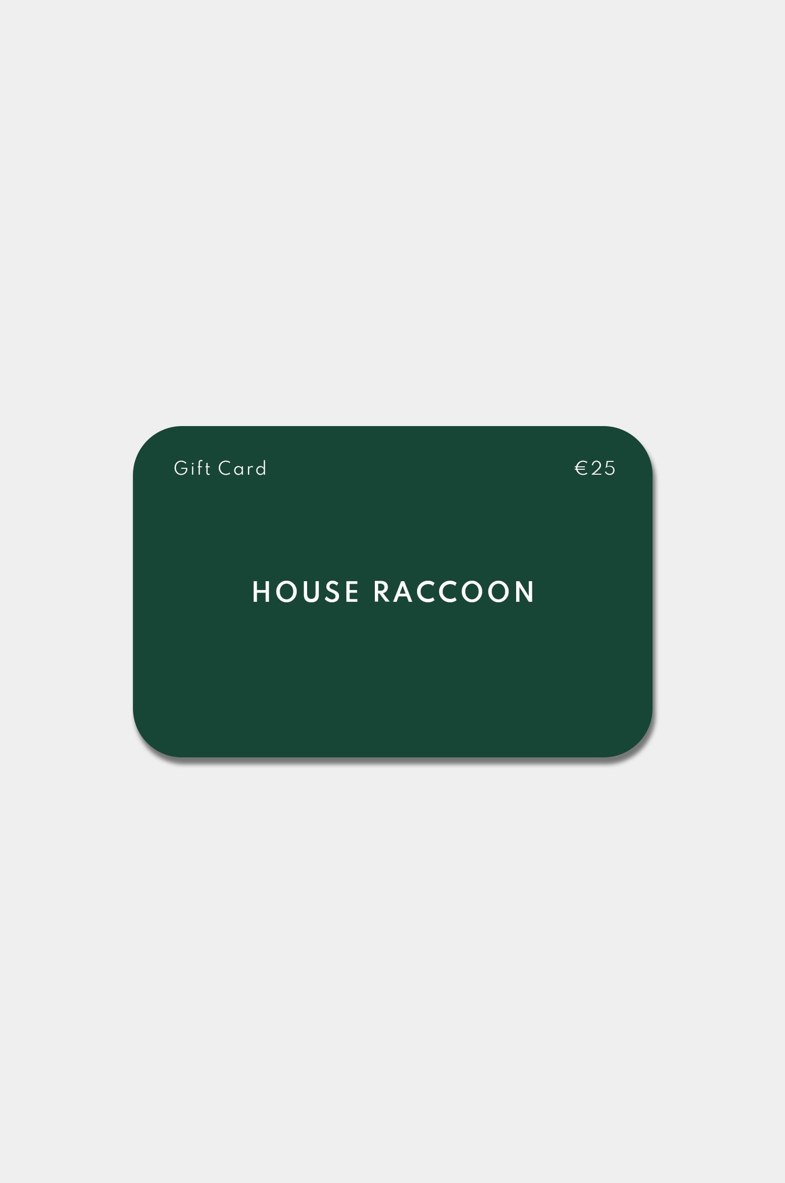 Geschenkgutschein House Raccoon Geschenkgutschein House Raccoon €25.00 