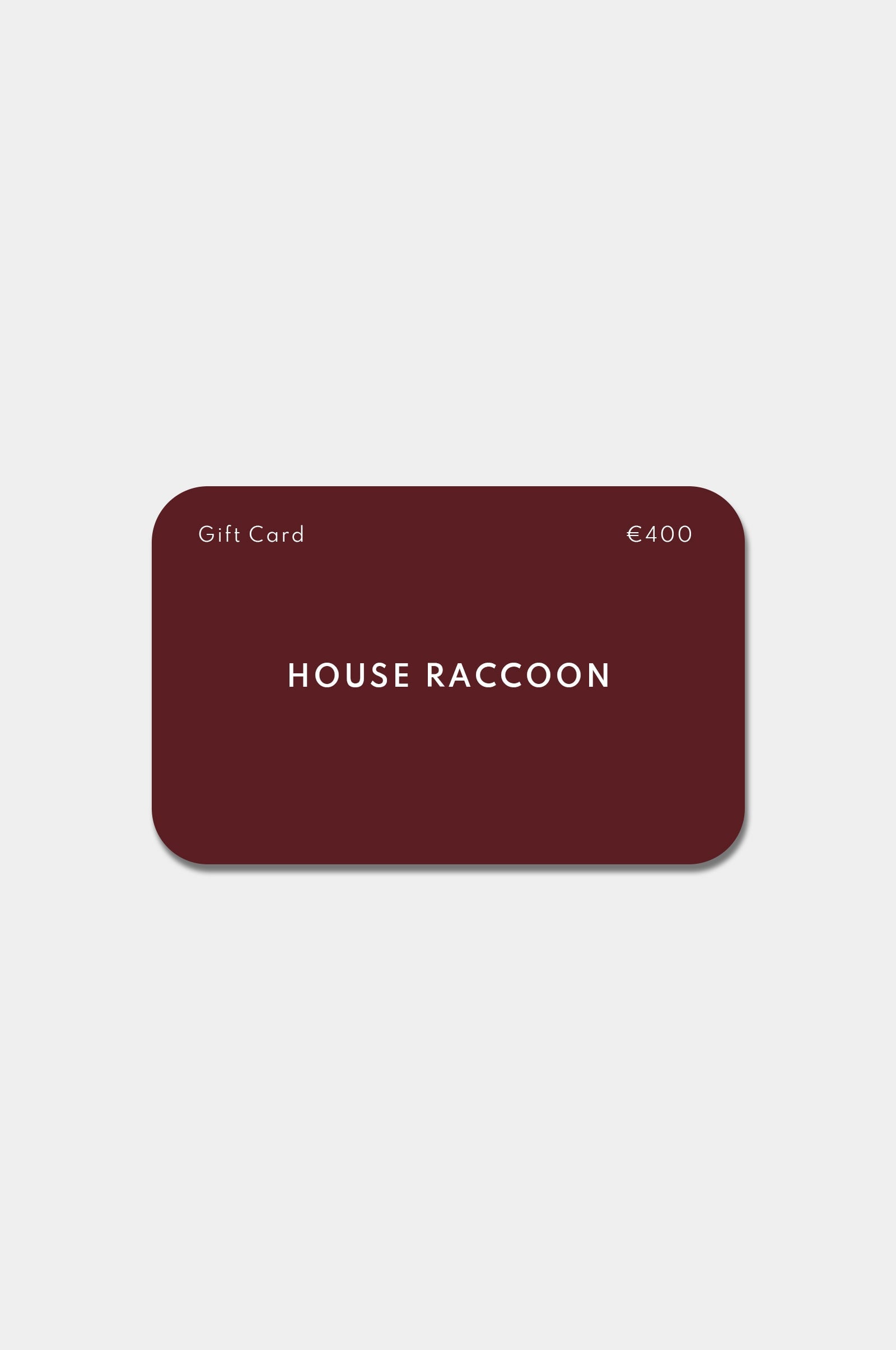 Geschenkgutschein House Raccoon Geschenkgutschein House Raccoon €400.00 